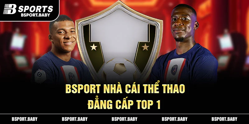 Bsport nhà cái thể thao đẳng cấp top 1