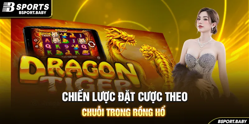 Chiến lược đặt cược theo chuỗi trong rồng hổ