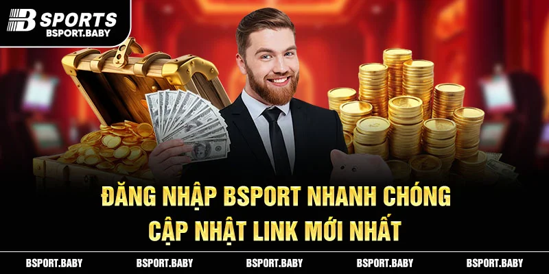  Đăng Nhập Bsport Nhanh Chóng - Cập Nhật Link Mới Nhất