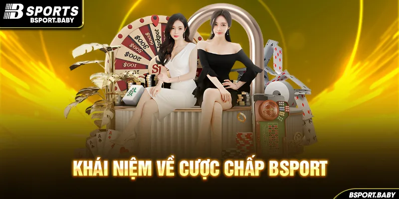 Khái niệm về cược chấp Bsport