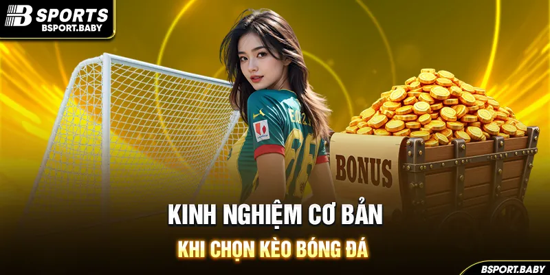 Kinh nghiệm cơ bản khi chọn kèo bóng đá