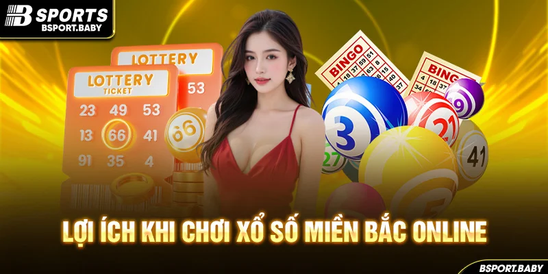 Lợi ích khi chơi xổ số miền Bắc online
