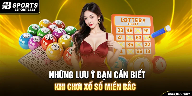 Những lưu ý bạn cần biết khi chơi xổ số miền Bắc
