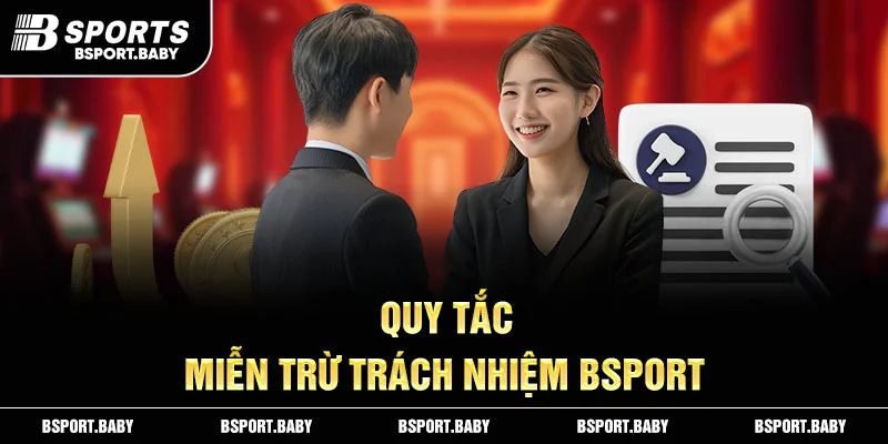 Quy tắc miễn trừ trách nhiệm Bsport