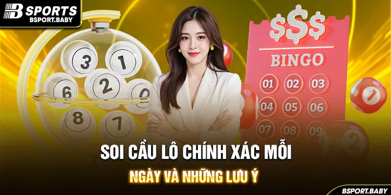 Soi cầu lô chính xác mỗi ngày và những lưu ý