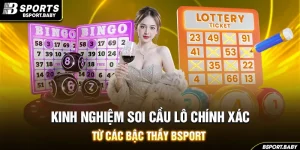 Kinh Nghiệm Soi Cầu Lô Chính Xác Từ Các Bậc Thầy Bsport