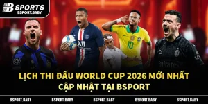 Lịch Thi Đấu World Cup Mới Nhất – Cập Nhật Tại Bsport